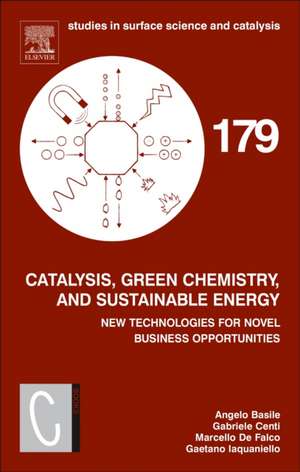 Catalysis, Green Chemistry and Sustainable Energy: New Technologies for Novel Business Opportunities de Angelo Basile