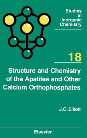 Structure and Chemistry of the Apatites and Other Calcium Orthophosphates de J.C. Elliott