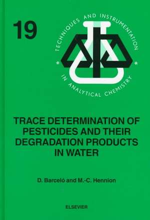 Trace Determination of Pesticides and their Degradation Products in Water (BOOK REPRINT) de Damia Barcelo