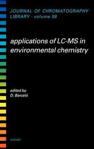 Applications of LC-MS in Environmental Chemistry de Damia Barcelo