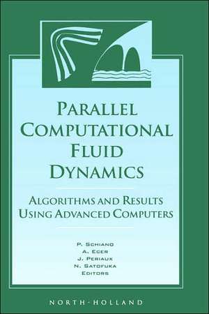 Parallel Computational Fluid Dynamics '96: Algorithms and Results Using Advanced Computers de P. Schiano