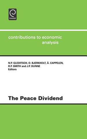 The Peace Dividend Ceacontributions to Economic Analysis Volume 235 de Nils Petter Gleditsch