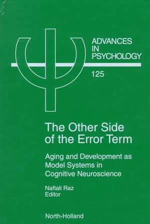 The Other Side of the Error Term: Aging and Development as Model Systems in Cognitive Neuroscience de N. Raz