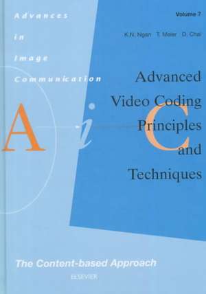 Advanced Video Coding: Principles and Techniques: The Content-based Approach de K.N. Ngan