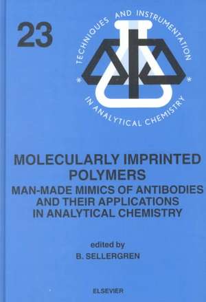 Molecularly Imprinted Polymers: Man-Made Mimics of Antibodies and their Application in Analytical Chemistry de B. Sellergren