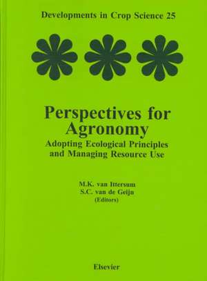 Perspectives for Agronomy: Adopting Ecological Principles and Managing Resource Use de M.K. van Ittersum