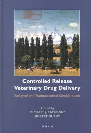 Controlled Release Veterinary Drug Delivery: Biological and Pharmaceutical Considerations de Michael J. Rathbone