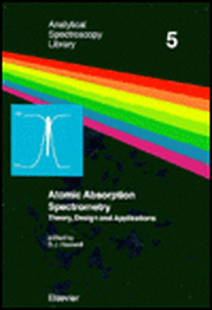 Atomic Absorption Spectrometry: Theory, Design and Applications de S. J. Haswell