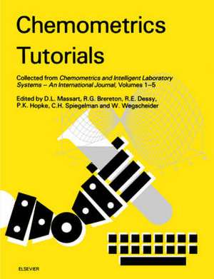 Chemometrics Tutorials: Collected from Chemometrics and Intelligent Laboratory Systems - An International Journal, Volumes 1-5 de R.G. Brereton