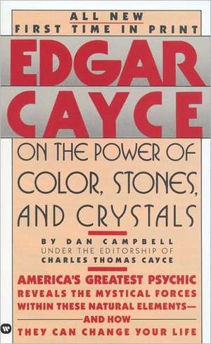 Edgar Cayce on the Power of Color, Stones, and Crystals de Edgar Evans Cayce