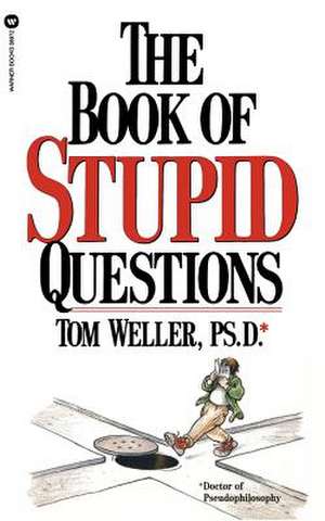 The Book of Stupid Questions de Tom Weller