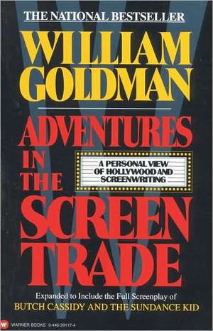 Adventures in the Screen Trade de William Goldman