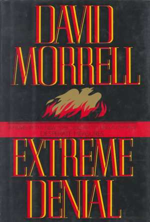 Extreme Denial de David Morrell