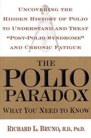 The Polio Paradox: What You Need to Know de Richard L. Bruno