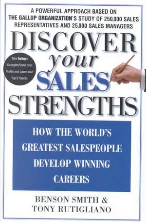 Discover Your Sales Strengths: How the World's Greatest Salespeople Develop Winning Careers de Benson Smith