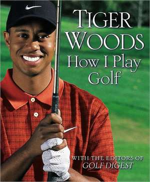 How I Play Golf de Tiger Woods