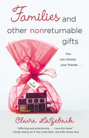 Families and Other Nonreturnable Gifts de Claire LaZebnik