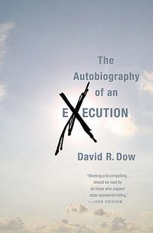 The Autobiography of an Execution de David R. Dow