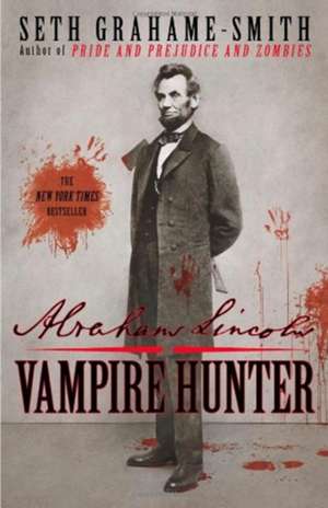 Abraham Lincoln: Vampire Hunter de Seth Grahame-Smith