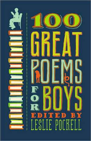 100 Great Poems for Boys de Leslie Pockell