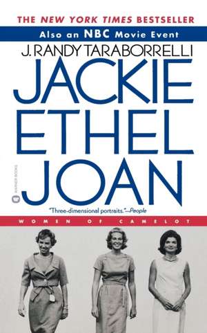 Jackie, Ethel, Joan: The Women of Camelot de J. Randy Taraborrelli