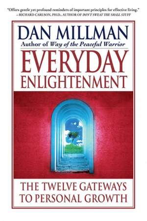 Everyday Enlightenment: The Twelve Gateways to Personal Growth de Dan Millman