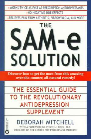 The SAM-e Solution: The Essential Guide to the Revolutionary Antidepression Supplement de Deborah Mitchell