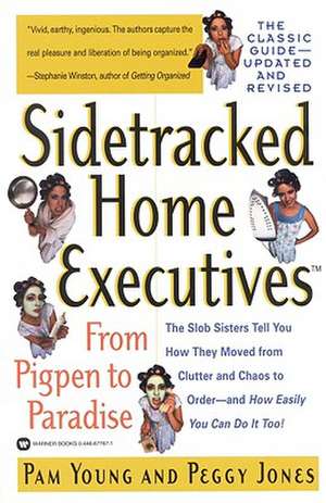 Sidetracked Home Executives(TM): From Pigpen to Paradise de Pam Young