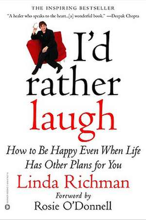 I'd Rather Laugh: How to be Happy Even When Life Has Other Plans forYou de Linda Richman