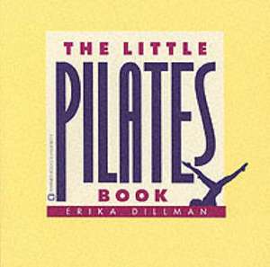 The Little Pilates Book de Erika Dillman