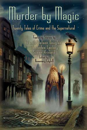 Murder by Magic: Twenty Tales of Crime and the Supernatural de Rosemary Edghill