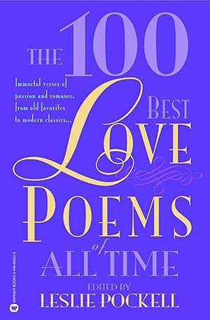 The 100 Best Love Poems of All Time de Leslie Pockell