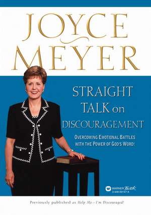 Straight Talk on Discouragement: Overcoming Emotional Battles with the Power of God's Word! de Joyce Meyer