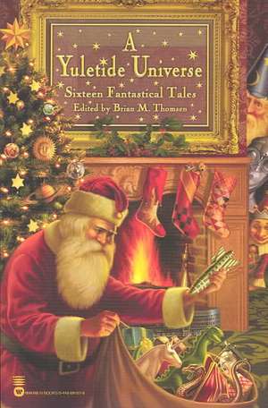 A Yuletide Universe: Sixteen Fantastical Tales de Brian M. Thomsen