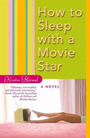 How to Sleep with a Movie Star de Kristin Harmel