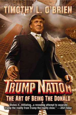 TrumpNation: The Art of Being The Donald de Timothy L. O'Brien