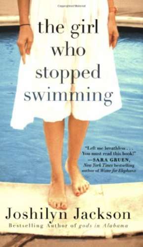 The Girl Who Stopped Swimming de Joshilyn Jackson