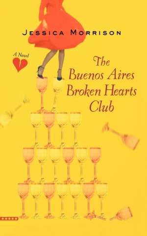 The Buenos Aires Broken Hearts Club de Jessica Morrison