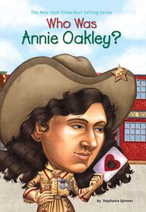 Who Was Annie Oakley? de Stephanie Spinner