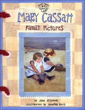 Mary Cassatt: Family Pictures de Jane O'Connor