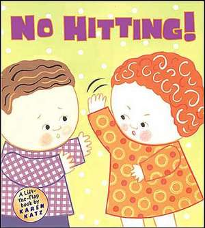 No Hitting!: A Lift-The-Flap Book de Karen Katz