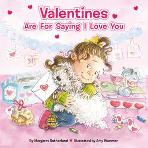 Valentines Are for Saying I Love You [With Stickers] de Margaret Sutherland