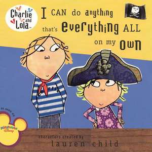 I Can Do Anything That's Everything All on My Own de Lauren Child