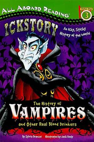 Ickstory: The History of Vampires and Other Real Blood Drinkers de Sylvia Branzei