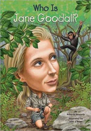 Who Is Jane Goodall? de Roberta Edwards