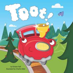 Toot! de Kirsten Hall