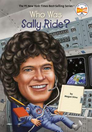 Who Was Sally Ride? de Megan Stine