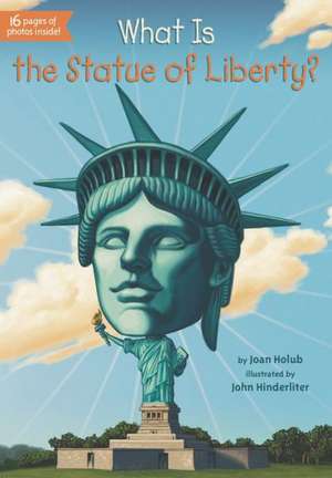 What Is the Statue of Liberty? de Joan Holub