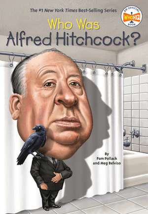 Who Was Alfred Hitchcock? de Pamela D. Pollack