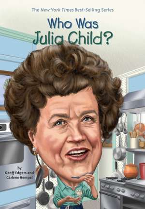 Who Was Julia Child? de Geoff Edgers